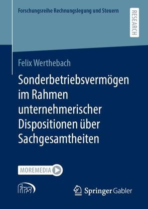 Sonderbetriebsvermögen im Rahmen unternehmerischer Dispositionen über Sachgesamtheiten von Werthebach,  Felix