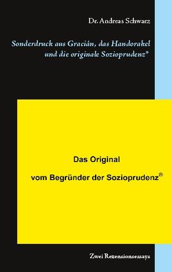Sonderdruck aus Gracián, das Handorakel und die originale Sozioprudenz® von Schwarz,  Dr. Andreas