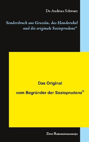 Sonderdruck aus Gracián, das Handorakel und die originale Sozioprudenz® von Schwarz,  Dr. Andreas