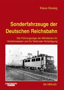 Sonderfahrzeuge der Deutschen Reichsbahn von Bossig,  Klaus