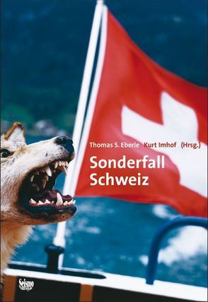 Sonderfall Schweiz von Eberle,  Thomas S, Imhof,  Kurt