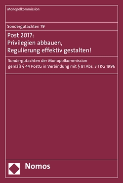 Sondergutachten 79: Post 2017: Privilegien abbauen, Regulierung effektiv gestalten! von Monopolkommission