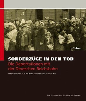 Sonderzüge in den Tod von Engwert,  Andreas, Kill,  Susanne