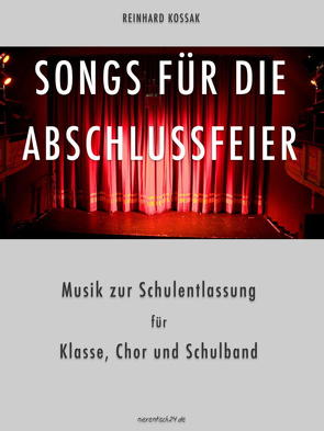 Songs für die Abschlussfeier / Songs für die Abschlussfeier (Multimedia-iBook) von Kossak,  Reinhard
