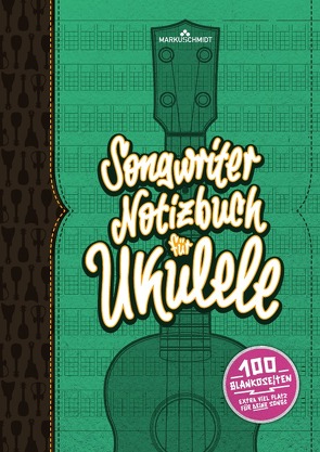 Songwriter Notizbuch für Ukulele von Schmidt,  Markus