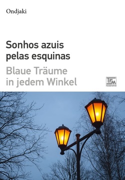 Sonhos Azuis Pelas Esquinas – Blaue Träume in jedem Winkel von Kegler,  Michael, Ondjaki
