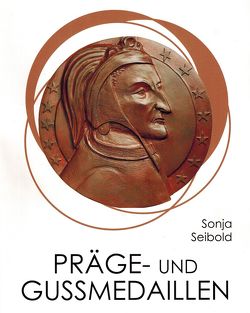 Sonja Seibold: Präge- und Gussmedaillen von Barth,  Matthias, Kästner,  Nicolai, Seibold,  Sonja