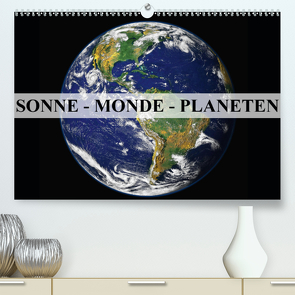 Sonne, Monde und Planeten (Premium, hochwertiger DIN A2 Wandkalender 2021, Kunstdruck in Hochglanz) von Stanzer,  Elisabeth