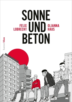 Sonne und Beton – Die Graphic Novel von Haus,  Oljanna, Lobrecht,  Felix