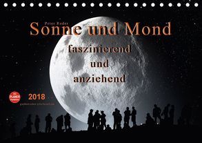 Sonne und Mond – faszinierend und anziehend (Tischkalender 2018 DIN A5 quer) von Roder,  Peter