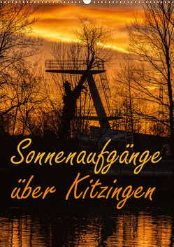 Sonnenaufgänge über Kitzingen (Wandkalender 2021 DIN A2 hoch) von N.,  N.