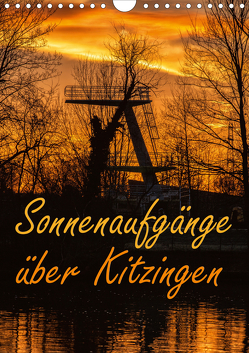 Sonnenaufgänge über Kitzingen (Wandkalender 2021 DIN A4 hoch) von N.,  N.