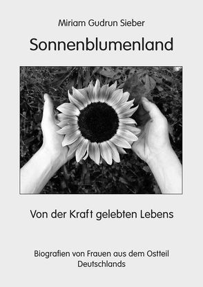 Sonnenblumenland von Claußnitzer,  Julius, Sieber,  Miriam Gudrun