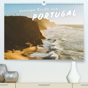 Sonnige Grüße aus Portugal (Premium, hochwertiger DIN A2 Wandkalender 2022, Kunstdruck in Hochglanz) von SF