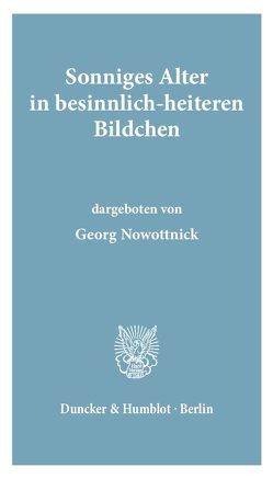 Sonniges Alter in besinnlich-heiteren Bildchen. von Nowottnick,  Georg