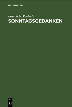 Sonntagsgedanken von Baumgarten,  Otto, Bruns,  Cornelia, Peabody,  Francis G.