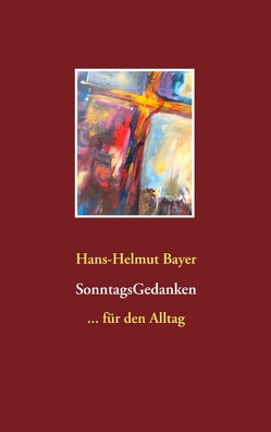 SonntagsGedanken von Bayer,  Hans-Helmut
