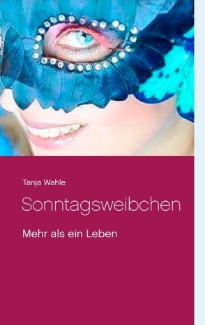 Sonntagsweibchen von Wahle,  Tanja