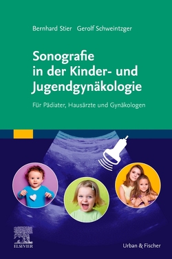 Sonografie in der Kinder- und Jugendgynäkologie von Schweintzger,  Gerolf, Stier,  Bernhard