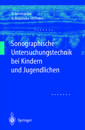 Sonographische Untersuchungstechnik bei Kindern und Jugendlichen von Brzezinska,  Rita, Peters,  Helmut, Schumacher,  Reinhard