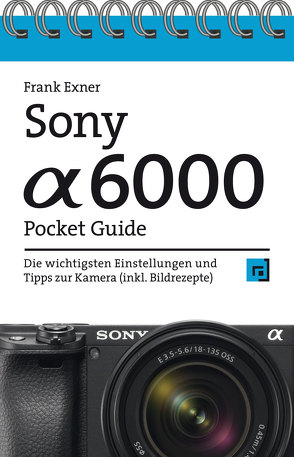 Sony Alpha 6000 Pocket Guide von Exner,  Frank