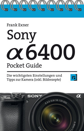Sony Alpha 6400 Pocket Guide von Exner,  Frank