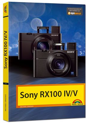 Sony RX 100 IV / V – Das Handbuch von Gradias,  Michael