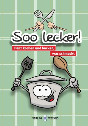 Soo lecker! Pänz kochen und backen, was schmeckt von Böhm,  Gabriela, Kolz,  Johannes, Obacht-Verlag