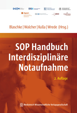 SOP Handbuch Interdisziplinäre Notaufnahme von Blaschke,  Sabine, Kulla,  Martin, Walcher,  Felix, Wrede,  Christian