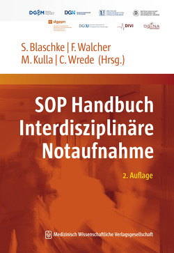 SOP Handbuch Interdisziplinäre Notaufnahme von Blaschke,  Sabine, Kulla,  Martin, Walcher,  Felix, Wrede,  Christian
