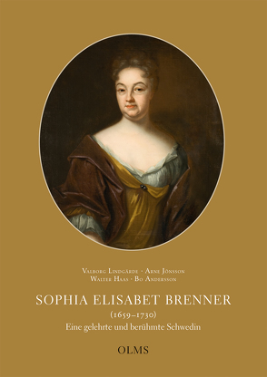Sophia Elisabet Brenner (1659-1730). Eine gelehrte und berühmte Schwedin von Andersson,  Bo, Haas,  Walter, Jönsson,  Arne, Lindgärde,  Valborg