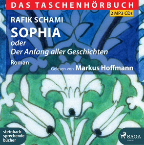 Sophia oder Der Anfang aller Geschichten von Hoffmann,  Markus, Schami,  Rafik