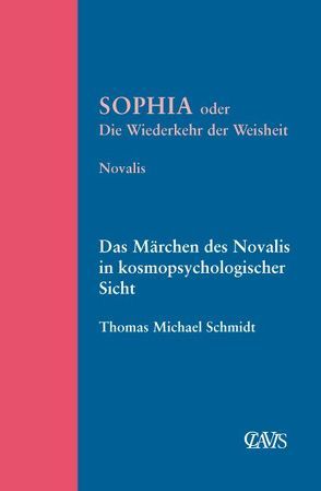 Sophia oder die Wiederkehr der Weisheit von Friedrich v. Hardenberg,  Novalis, Schmidt,  Thomas M.