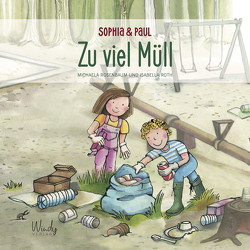 Sophia & Paul – Zu viel Müll von Rosenbaum,  Michaela, Roth,  Isabella