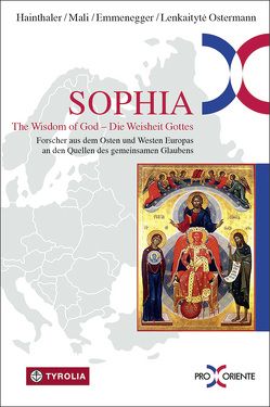 Sophia. The Wisdom of God – die Weisheit Gottes. von Emmenegger,  Gregor, Hainthaler,  Theresia, Lenkaityté Ostermann,  Manté, Mali,  Franz