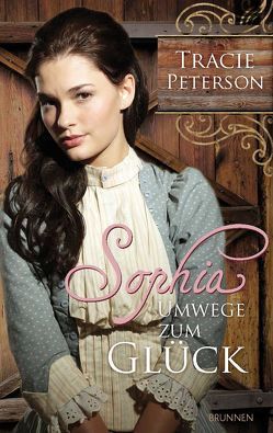 Sophia – Umwege zum Glück von Gralle,  Friederike, Peterson,  Tracie