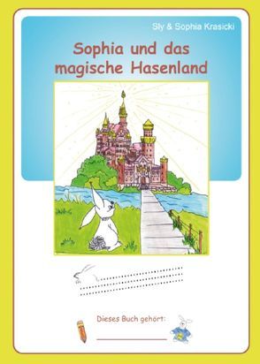 Sophia und das magische Hasenland von Krasicki,  Sly, Krasicki,  Sophia