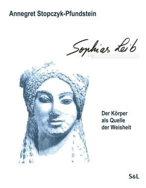 Sophias Leib von Stopczyk-Pfundstein,  Annegret