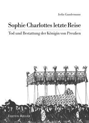 Sophie Charlottes letzte Reise von Gundermann,  Iselin