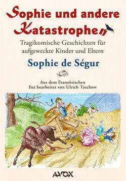 Sophie und andere Katastrophen von Castelli,  Horace, Ségur,  Sophie de, Taschow,  Ulrich