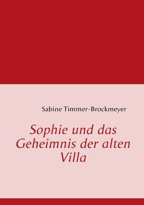 Sophie und das Geheimnis der alten Villa von Timmer-Brockmeyer,  Sabine