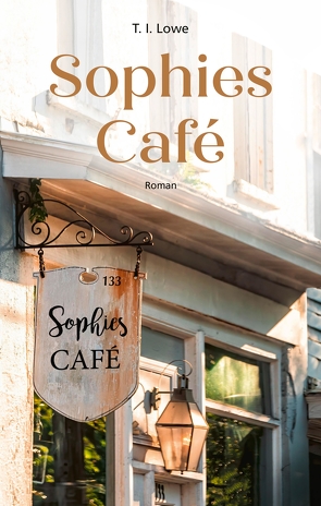 Sophies Café von Balters,  Antje, Lowe,  T. I.