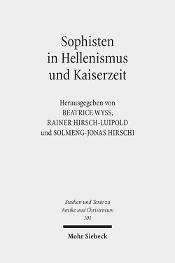 Sophisten in Hellenismus und Kaiserzeit von Hirsch-Luipold,  Rainer, Hirschi,  Solmeng-Jonas, Wyss,  Beatrice