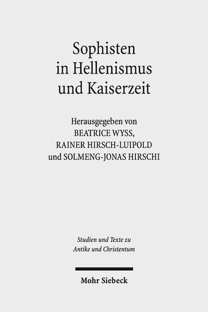 Sophisten in Hellenismus und Kaiserzeit von Hirsch-Luipold,  Rainer, Hirschi,  Solmeng-Jonas, Wyss,  Beatrice