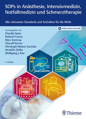 SOPs in Anästhesiologie, Intensivmedizin, Notfallmedizin und Schmerztherapie von Francis,  Roland, Kastrup,  Marc, Kerner,  Thoralf, Kox,  Wolfgang J., Melzer-Gartzke,  Christoph, Spies,  Claudia, Zielke,  Hendrik