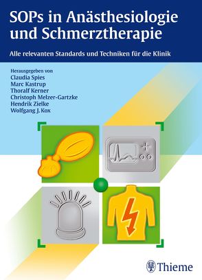 SOPs in Anästhesiologie und Schmerztherapie von Kastrup,  Marc, Kerner,  Thoralf, Kox,  Wolfgang J., Spies,  Claudia, Zielke,  Hendrik