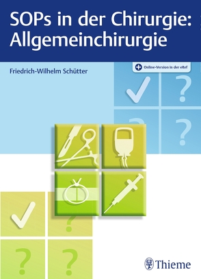 SOPs in der Chirurgie – Allgemeinchirurgie von Schütter,  Friedrich-Wilhelm