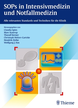 SOPs in Intensivmedizin und Notfallmedizin von Angstwurm,  Klemens, Audebert,  Heinrich, Bartholomé,  Burkhard, Bosse,  Götz, Braun,  Jan-Peter, Bubser,  Florian, Carl,  Matthias, Connolly,  Florian, Deja,  Maria, Föhre,  Bettina, Francis,  Roland, Gaßner,  Martina, Geffers,  Christine, Goldmann,  Anton, Greb,  Ingo, Jörres,  Dinah, Kastrup,  Marc, Kerner,  Thoralf, König,  Susanne, Kox,  Wolfgang J., Krebs,  Martin, Lojewski,  Christian, Lütz,  Alawi, Marz,  Susanne, Melzer-Gartzke,  Christoph, Menk,  Mario, Nachtigall,  Irit, Pfaff,  Daniela, Pickerodt,  Philipp, Pille,  Christian, Ploner,  Christoph J., Puhlmann,  Birgit, Rosenthal,  Christoph, Rundshagen,  Ingrid, Salih,  Farid, Sander,  Michael, Schiemann,  Alexander, Schmidt,  Maren, Schneider,  Miriam, Schneider,  Ulf, Schönfeld,  Helge, Schröder,  Torsten, Schuster,  Martin, Schwaiberger,  David, Skrypnikov,  Vladimir, Spies,  Claudia, Töpfer,  Lars, Toubekis,  Evjenia, Trefzer,  Tanja, Treskatsch,  Sascha, von Dossow-Hanfstingl,  Vera, von Heymann,  Christian, Weber-Carstens,  Steffen, Weiss,  Björn, Wolf,  Stefan, Wollersheim,  Tobias, Wolter,  Simone, Zielke,  Hendrik