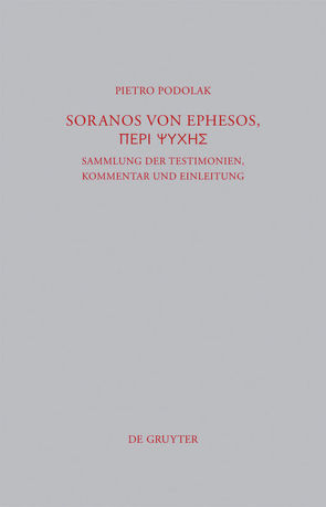 Soranos von Ephesos, Peri psyches von Heßler,  Jan Erik, Podolak,  Pietro