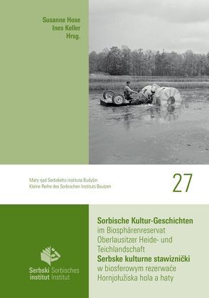 Sorbische Kultur-Geschichten im Biosphärenreservat Oberlausitzer Heide- und Teichlandschaft von Hose,  Susanne, Keller,  Ines